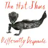 The Hat Shoes - Differently Desperate (Digital Only)